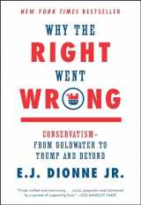 9781476763804-1476763801-Why the Right Went Wrong: Conservatism--From Goldwater to Trump and Beyond