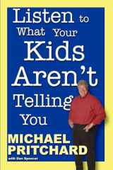 9781411622463-1411622464-Listen to What Your Kids Aren't Telling You