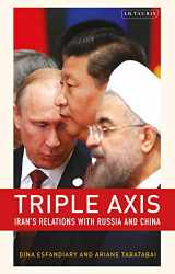 9780755640621-0755640624-Triple-Axis: Iran's Relations with Russia and China