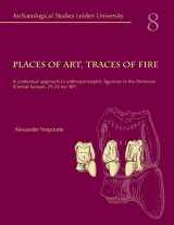 9789076368085-9076368082-Places of Art, Traces of Fire: A Contextual Approach to Anthropomorphic Figurines in the Pavlovian (Central Europe 29-24 kyr BP) (Archaeological Studies Leiden University)