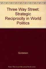 9780226301587-0226301583-Three-Way Street: Strategic Reciprocity in World Politics