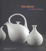9781452108520-1452108528-Eva Zeisel: Life, Design, and Beauty