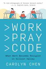 9780691220888-0691220883-Work Pray Code: When Work Becomes Religion in Silicon Valley