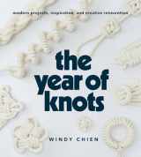 9781419732805-1419732803-The Year of Knots: Modern Projects, Inspiration, and Creative Reinvention