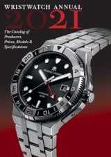 9780789213990-0789213990-Wristwatch Annual 2021: The Catalog of Producers, Prices, Models, and Specifications