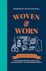 9781909414914-1909414913-Woven & Worn: The search for well-being and sustainability in the modern world