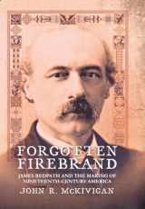 9780801446733-0801446732-Forgotten Firebrand: James Redpath and the Making of Nineteenth-Century America
