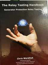 9781934348291-1934348295-The Relay Testing Handbook: Generator Relay Protection Testing