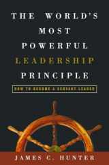 9781578569755-1578569753-The World's Most Powerful Leadership Principle: How to Become a Servant Leader