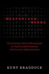 9781108474528-1108474527-Weaponized Words: The Strategic Role of Persuasion in Violent Radicalization and Counter-Radicalization