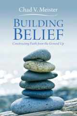 9781606087992-1606087991-Building Belief: Constructing Faith from the Ground Up
