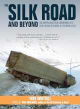 9781912158355-1912158353-The Silk Road and Beyond: The Hair-Raising True Adventures of a Long-Distance Trucker in the Middle East (Old Pond Books) Driving Turkey, Syria, Jordan, Saudi Arabia, Kuwait, Iraq, & Iran in the 1970s