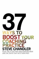 9781600250286-1600250289-37 Ways to BOOST Your Coaching Practice: PLUS: the 17 Lies That Hold Coaches Back and the Truth That Sets Them Free!