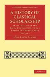 9781108027069-1108027067-A History of Classical Scholarship: From the End of the Sixth Century B.C. to the End of the Middle Ages (Cambridge Library Collection - Classics) (Volume 1)
