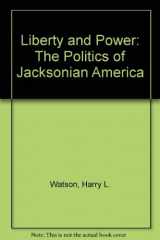 9780809065462-0809065460-Liberty and Power: The Politics of Jacksonian America