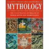 9781904292012-1904292011-Mythology The Illustrated Anthology of World Myth and Storytelling