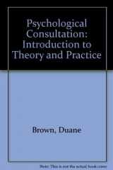 9780205128112-0205128114-Psychological Consultation: Introduction to Theory and Practice
