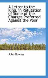 9781103992003-1103992007-A Letter to the King, in Refutation of Some of the Charges Preferred Against the Poor