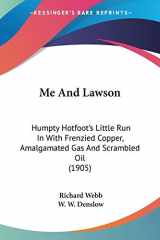 9780548680834-0548680833-Me And Lawson: Humpty Hotfoot's Little Run In With Frenzied Copper, Amalgamated Gas And Scrambled Oil (1905)