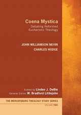 9781620327678-1620327678-Coena Mystica: Debating Reformed Eucharistic Theology (Mercersburg Theology Study Series)