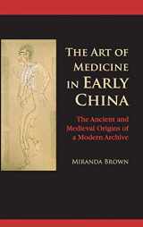 9781107097056-1107097053-The Art of Medicine in Early China: The Ancient and Medieval Origins of a Modern Archive