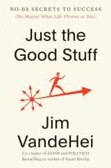 9780593796375-0593796373-Just the Good Stuff: No-BS Secrets to Success (No Matter What Life Throws at You)