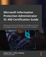 9781801811491-1801811490-Microsoft Information Protection Administrator SC-400 Certification Guide: Advance your Microsoft Security & Compliance services knowledge and pass the SC-400 exam with confidence