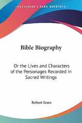9781417966370-1417966378-Bible Biography: Or the Lives and Characters of the Personages Recorded in Sacred Writings