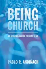 9781620321355-1620321351-Being Church: An Ecclesiology for the Rest of Us
