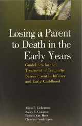 9781938558627-1938558626-Losing a Parent to Death in the Early Years: Guidelines for the Treatment of Traumatic Bereavement in Infancy and Early Childhood