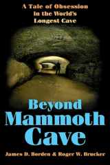 9780809323463-080932346X-Beyond Mammoth Cave: A Tale of Obsession in the World's Longest Cave