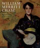 9781907804434-1907804439-William Merritt Chase: A Life in Art