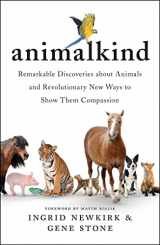 9781501198540-1501198548-Animalkind: Remarkable Discoveries about Animals and Revolutionary New Ways to Show Them Compassion