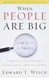9780875526003-0875526004-When People Are Big and God Is Small: Overcoming Peer Pressure, Codependency, and the Fear of Man (Resources for Changing Lives)