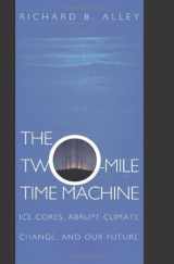 9780691102962-0691102961-The Two-Mile Time Machine: Ice Cores, Abrupt Climate Change, and Our Future