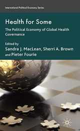 9780230224247-0230224245-Health for Some: The Political Economy of Global Health Governance (International Political Economy Series)