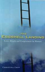 9780615992150-0615992153-The Eggshell Landing: Love, Death and Forgiveness in Hawaii