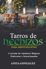 9781088270325-1088270328-Tarros de Hechizos para Principiantes: Creación de Amuletos Mágicos Poderosos E Intencionados (Spanish Edition)