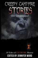 9780692514948-0692514945-Creepy Campfire Stories (for Grownups): 19 Tales of EXTREME Horror