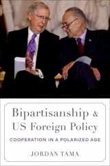 9780197745663-0197745660-Bipartisanship and US Foreign Policy: Cooperation in a Polarized Age