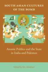 9780253220325-0253220327-South Asian Cultures of the Bomb: Atomic Publics and the State in India and Pakistan