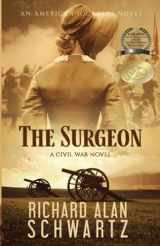 9781970070309-1970070307-The Surgeon: A Civil War Novel (American Journeys)