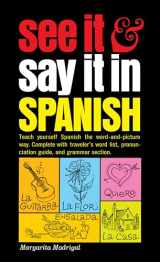 9780451168375-0451168372-See It and Say It in Spanish: A Beginner's Guide to Learning Spanish the Word-and-Picture Way