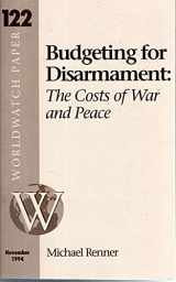 9781878071231-1878071238-Budgeting for Disarmament: The Costs of War and Peace (Worldwatch Paper ; 122)
