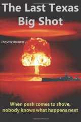 9781468127911-1468127918-The Last Texas Big Shot: The Only Recourse