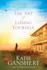 9781601425928-1601425929-The Art of Losing Yourself: A Novel