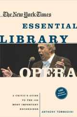 9780805074598-0805074597-The New York Times Essential Library: Opera: A Critic's Guide to the 100 Most Important Works and the Best Recordings