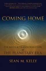 9781584200727-1584200723-Coming Home: The Birth & Transformation of the Planetary Era