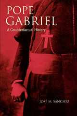 9780595401802-0595401805-POPE GABRIEL: A Counterfactual History