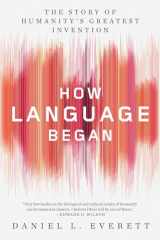 9781631496264-1631496263-How Language Began: The Story of Humanity's Greatest Invention